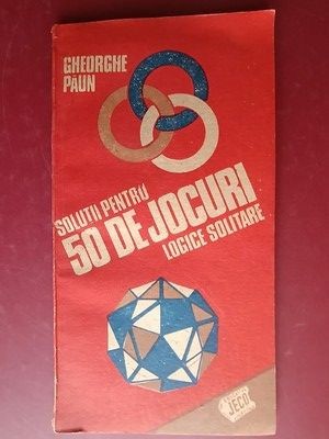 Solutii pentru 50 de jocuri logice solitare - Gheorghe Paun foto