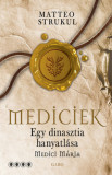 Mediciek - Egy dinasztia hanyatl&aacute;sa - Medici M&aacute;ria - Mediciek 4. - Matteo Strukul