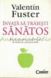 Cumpara ieftin Invata Sa Traiesti Sanatos - Valentin Fuster