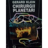 Gerard Klein - Chirurgii planetari (Editia: 1993)