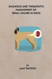 Diagnosis and Therapeutic Management of Renal Failure in Dogs