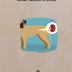 Diagnosis and Therapeutic Management of Renal Failure in Dogs
