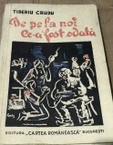 LITR4 De pe la noi ce-a fost odata - edt. Cartea Romaneasca - Tiberiu Crudu