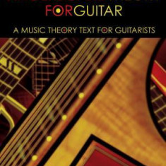 Fingerboard Theory for Guitar: A Music Theory Text for Guitarists