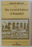 Din trecutul balnear al Rom&acirc;niei / Artemiu Pricajan
