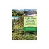 The Resilient Farm and Homestead, Revised and Expanded Edition: 20 Years of Permaculture and Whole Systems Design