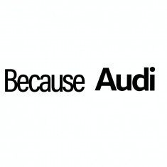 Sticker auto pentru parbriz Because Audi, 50 cm, Negru foto