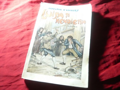 A. D&amp;#039;Ennery - Luisa si Henrietta - Ed. Universul 1928 ,247pag foto