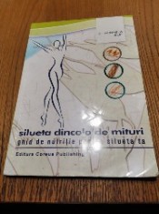 SILUETA DINCOLO DE MITURI Ghid de Nutritie pentru Silueta ta Mihaela Bilic - Editura Coreus Publishing, 2005, 183 p.