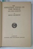THE GREATEST THING IN THE WORLD AND OTHER ADDRESSES by HENRY DRUMMOND , 1927 , PREZINTA INSEMNARI SI SUBLINIERI *