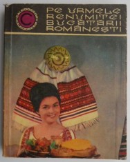 Pe urmele renumitei bucatarii romanesti &ndash; Nadejdea Ciobanu, Veronica Brote