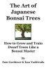 The Art of Japanese Bonsai Trees: How to Grow &amp; Train Dwarf Trees - Editia a 2-a, Kan Yashiroda, Sam Gardener