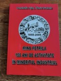 Mina Petrila 150 de ani de activitate in mineritul industrial - Constantin Jujan, 2009 , stare buna