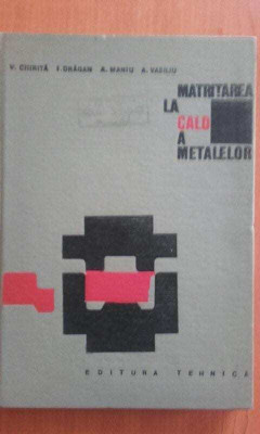 V. Chirita - Matritarea la cald a metalelor (1968) foto