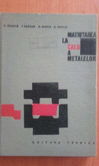 V. Chirita - Matritarea la cald a metalelor (1968)
