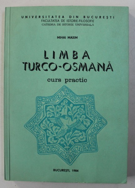 LIMBA TURCO - OSMANA , CURS PRACTIC DE MIHAI MAXIM , BUCURESTI 1984