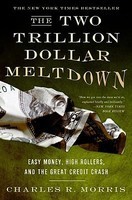 The Two Trillion Dollar Meltdown: Easy Money, High Rollers, and the Great Credit Crash foto