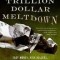 The Two Trillion Dollar Meltdown: Easy Money, High Rollers, and the Great Credit Crash