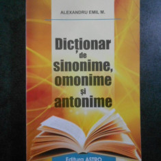 Alexandru Emil. M. - Dictionar de sinonime, omonime si antonime (2013)