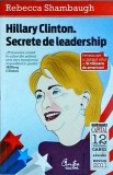Cumpara ieftin Hillary Clinton. Secrete de leadership - Rebecca Shambaugh, Curtea Veche, 2011, Leadership, Biografie, Dezvoltare personala