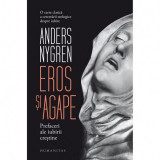 EROS SI AGAPE - ANDERS NYGREN (PREFACERI ALE IUBIRII CRESTINE)