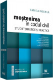 Moștenirea &icirc;n Codul civil. Studii teoretice și practice - Paperback brosat - Daniela Negrilă - Universul Juridic