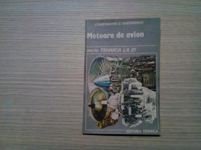 MOTOARE DE AVION - Constantin C. Gheorghiu - Editura Tehnica, 1988, 124 p. foto