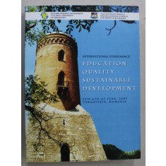 EDUCATION , QUALITY , SUSTAINABLE DEVELOPMENT , INTERNATIONAL CONFERENCE , TARGOVISTE , ROMANIA , 2009