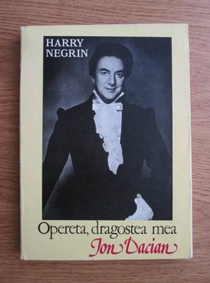 Harry Negrin - Opereta, dragostea mea. Ion Dacian foto