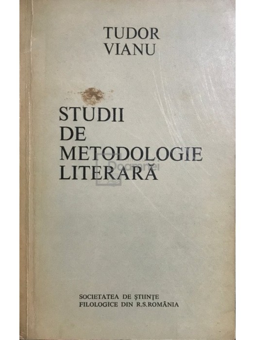 Tudor Vianu - Studii de metodologie literara (Editia: 1976)