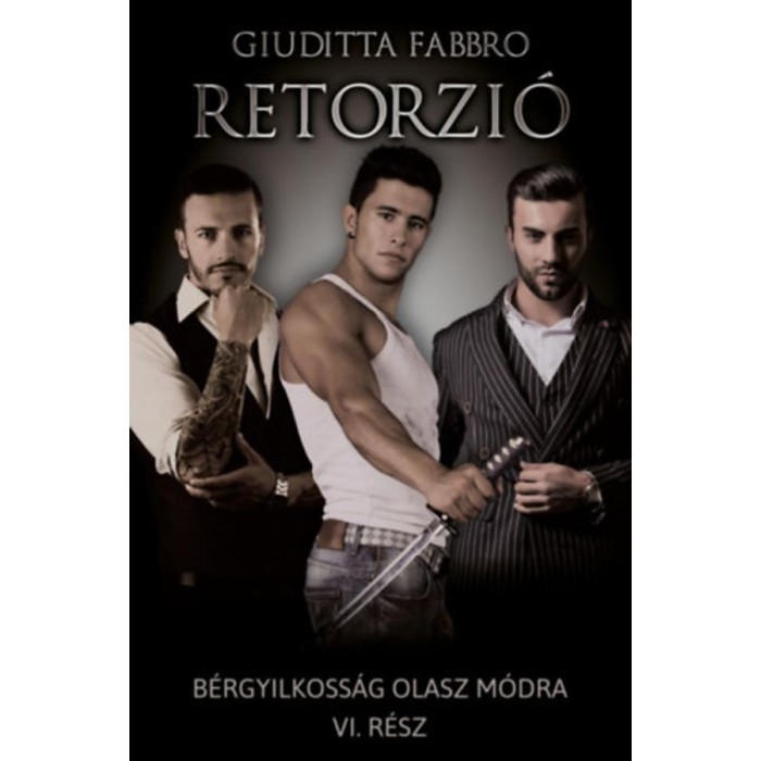 Retorzi&oacute; - B&eacute;rgyilkoss&aacute;g olasz m&oacute;dra VI. - Giuditta Fabbro