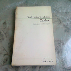 ZAKHOR. HISTOIRE JUIVE ET MEMOIRE JUIVE - YOSEF HAYIM YERUSHALMI (CARTE IN LIMBA FRANCEZA)