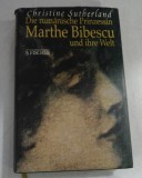 Die Rumanische Prinzessin Marthe Bibescu und ihre Welt / Christine Sutherland