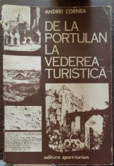 ANDREI CORNEA - DE LA PORTULAN LA VEDEREA TURISTICA -ILUSTRATORI STRAINI SI REALTATI ROMANESTI IN SEC XVIII-XIX {ED SPORT TURISM 1977 131 PAG foto