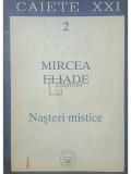 Mircea Eliade - Nasteri mistice (Editia: 1991)