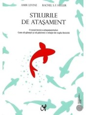 Stilurile de atasament. O noua teorie a atasamentului. Cum sa gasesti si sa pastrezi o relatie de cuplu fericita/Amir Levine, Rachel S.F. Heller