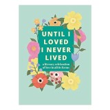 Until I Loved I Never Lived