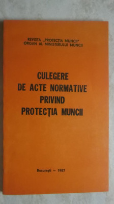 Culegere de acte normative privind protectia muncii, 1987 foto