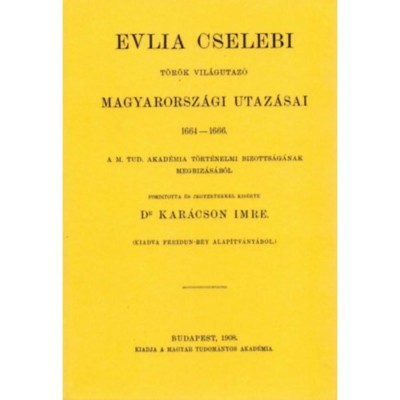 Evlia Cselebi t&amp;ouml;r&amp;ouml;k vil&amp;aacute;gutaz&amp;oacute; magyarorsz&amp;aacute;gi utaz&amp;aacute;sai 1664-1666 - Evlia Cselebi foto