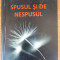 Spusul și nespusul - Meditații, &icirc;nsemnări, aforisme, Vasile Muscă