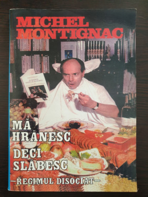 MA HRANESC DECI SLABESC - Michel Montignac foto