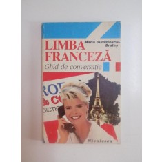 LIMBA FRANCEZA , GHID DE CONVERSATIE , EDITIA A III - A de MARIA DUMITRESCU - BRATES , 1997