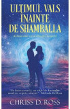 &#039;Ultimul Vals&#039; inainte de Shamballa - Chriss D. Ross