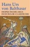 Hans Urs von Balthasar - Despre incercarea duhurilor, Teologie, Credinta Crestina, Revelatie, Discernamant, Interpretari