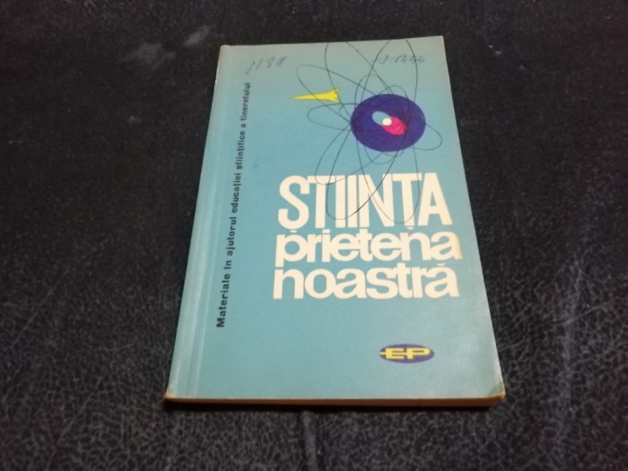 STIINTA PRIETENA NOASTRA