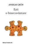 Ești o binecuv&acirc;ntare - Paperback brosat - Anselm Gr&uuml;n - Paralela 45