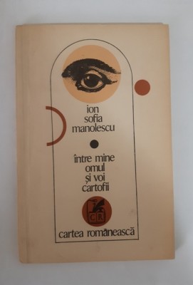 Ion Sofia Manolescu - Intre mine omul si voi cartofii foto