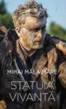 Carte Statuia Vivanta Mihai Mălaimare Non-fictiune RAO Biografii Paperback