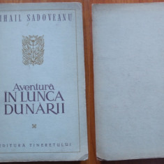 Mihail Sadoveanu , Aventura in Lunca Dunarii ,1954 ,ex. semnat de Zaharia Stancu
