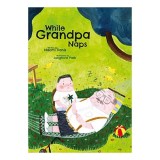 While Grandpa Naps - Carti pentru Copii Picture Book despre dragoste, copilărie si familie